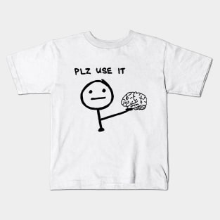 Use your brain, please Kids T-Shirt